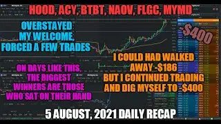 ON THE WRONG SIDE -$400 $HOOD, $ACY, $BTBT, $NAOV, $FLGC, $MYMD | NIC 5 August, 2021 Daily Recap