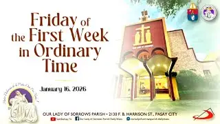 Our Lady of Sorrows Parish | Friday of the First Week in Ordinary Time | January 16, 2026 - 6AM
