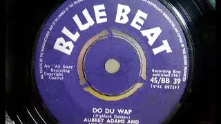Popcorn - AUBREY ADAMS with CHUCK & DOBBY - Do Du Wap - BLUE BEAT BB 39 UK JA R&B Dancer