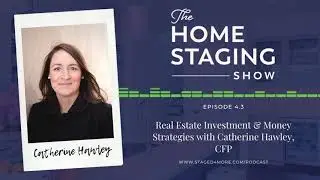 Real Estate Investment & Money Strategies with Catherine Hawley, CFP