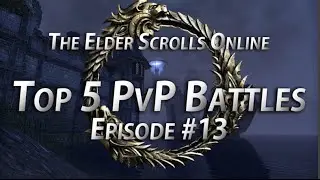 Top 5 PvP Battles #13 - The Elder Scrolls Online