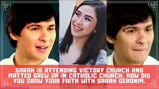 Sarah is attending victory church and matteo grew up in catholic church. How did you grow your faith