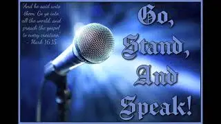 Go, Stand, And Speak!