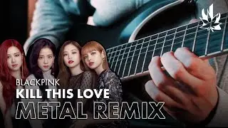BLACKPINK - Kill This Love (Symphonic Metal Remix) | EPIC VERSION