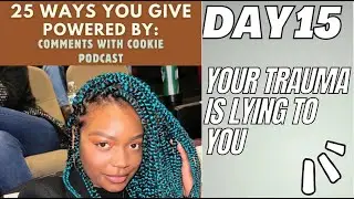 Comments With Cookie Podcast: #25WaysYouGive - DAY 15