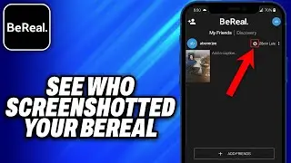 How To See Who Screenshotted Your BeReal - Easy Fix
