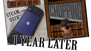 Steam Deck Review: 1 Year Later (This Week on the Chopping Block)