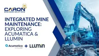 Integrated Mine Maintenance: Exploring Acumatica & LLumin - Webinar Teaser