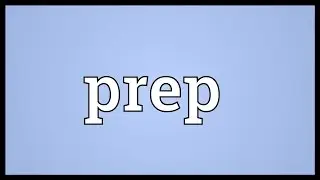 Prep Meaning