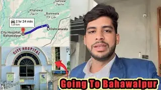 Going To Bahawalpur City Hospital🏥(Ap Sab Dua Karna🤲🏻)Dulha Bhai 