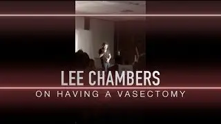 Lee Chambers: The Vasectomy (Stand Up Comedy)