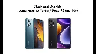 Flash & Unbrick Redmi Note 12 Turbo / Poco F5 (Marble)