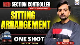 Complete Reasoning For Section Controller 2025 | SITTING  ARRANGEMENT  | One Shot Class