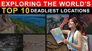 Exploring 10 Of The Deadliest Places On Earth | Most Dangerous Places On Earth