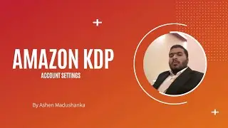 Amazon KDP Account Settings For Beginners