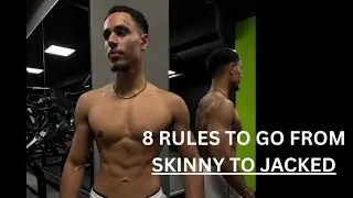 8 KEY Rules to Go From Skinny To Jacked 