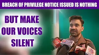 Breach of privilege notice issued is nothing, but make our voices silen