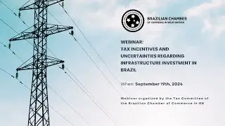 Tax incentives and uncertainties regarding infrastructure investment in Brazil webinar
