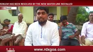 DABOS THANE WATER SCARCITY PROBLEM HAS BEEN RESOLVED BY THE NEW WATER LINE INSTALLED