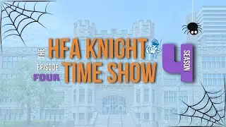 The HFA Knight Time Show S4: Episode 4