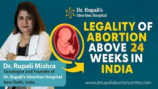 Is Abortion Legal Above 24 Weeks in India? | Explained by Dr. Rupali Mishra