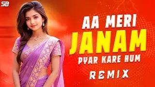 Aa Meri Janam Pyar Kare Hum - Dj Remix | Hindi EDM Dj | EDM Dance Dj | Hindi Dj Gan | Dj Sanju SB