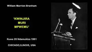 KIR Krefeld 1989 06 03 19.30 Uhr - William Branham 1961 04 28 KWINJIRA MURI MPWEMU Igice ca 1