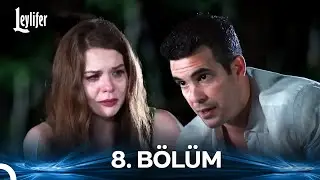 Leylifer 8. Bölüm