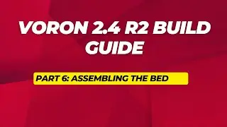 Voron 2.4 R2 Build Guide: A DIY Monster! Voron Assembly - Part 6 - Installing the Bed