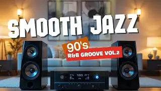 Smooth Jazz 90s & R&B Grooves Vol. 2: Ultimate Chill Mix