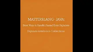 Mastering Java: Best Ways to Handle Duplicate Entries in Collections