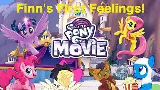 Finn's First Feelings- My Little Pony; The Movie