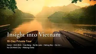 Insight into Vietnam: A Unique 18-Day Journey of Discovery | Custom Asia Travel