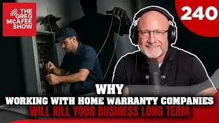 TGMS Ep: 240 Why Working With Home Warranty Companies Will Kill Your Business Long Term