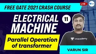 Parallel Operation of Transformer | Lec 11 | Electrical Machines | GATE 2021 Crash Course