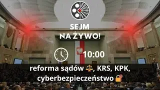 🔴 NA ŻYWO | SEJM: reforma sądów ⚖️, KRS, KPK, cyberbezpieczeństwo 🔐