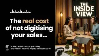 Ep.1 Is Your Property Sales Strategy Stuck In The Past?  | TheInsideView