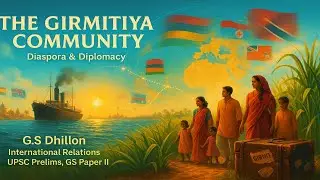 Girmitiya Community | From Indentured Labour to Diaspora Diplomacy || UPSC IAS Current Affairs