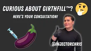 Thinking About GirthFill&trade;? InjectorChris Explains Expectations, Technique & Recovery