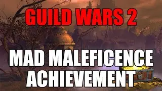 Guild Wars 2 -  Mad Maleficence Achievement Guide