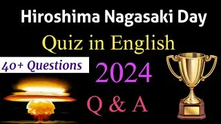 Hiroshima Nagasaki Day Quiz in English 2024 | Hiroshima day Quiz | Nagasaki Day Quiz in English