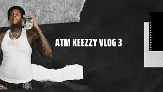 Vlog 3 ATM Keezzy ( Behind The Scenes ) @Stillcanon