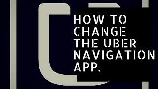 How To Change Uber Navigation APP. Uber GPS, Waze & Google Maps.