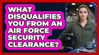 What Disqualifies You From An Air Force Security Clearance?