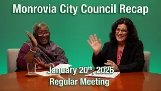 Monrovia City Council Recap | January 20, 2026