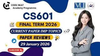 CS601 Current Paper Final Term 2026 Review | Most Repeated, Important Topic, MCQs + Tips | Code Neat