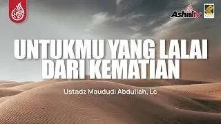 🔴 [LIVE] UNTUKMU YANG LALAI DARI KEMATIAN - Ustadz Maududi Abdullah, Lc حفظه الله