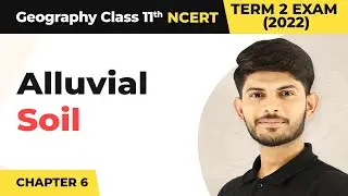 Class 11 Geography Chapter 6 | Alluvial Soil - Soils