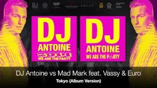 DJ Antoine vs Mad Mark feat. Vassy & Euro - Tokyo (Album Version)