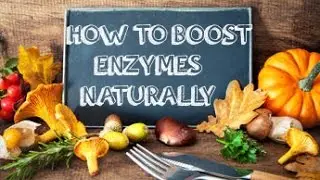 How to Boost Your Natural Digestive Enzymes w/o Supplements.